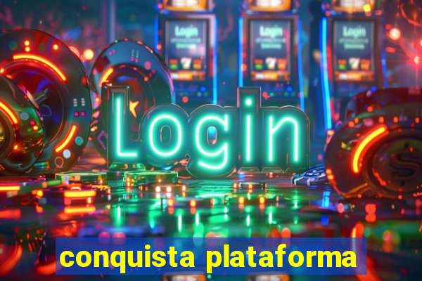 conquista plataforma